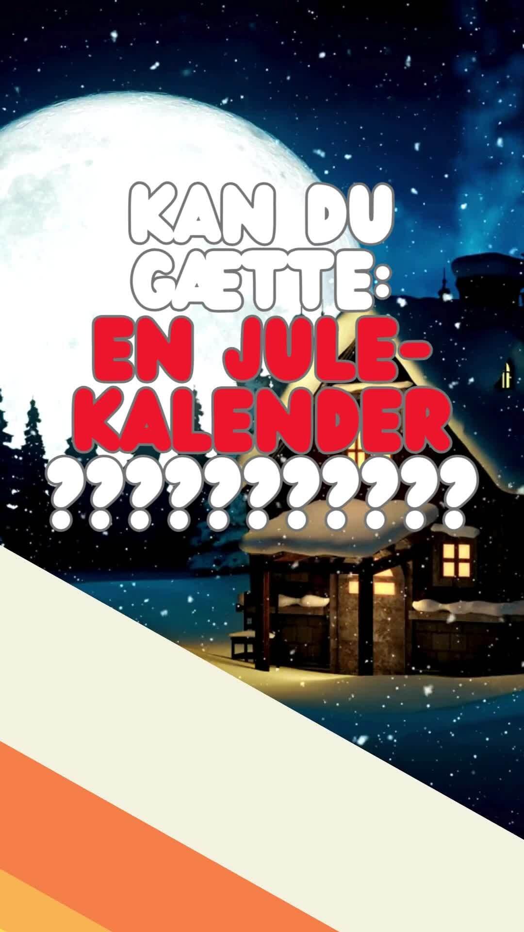 Gæt Julekalenderen fra Klippet 🎅🏻🤶🏻